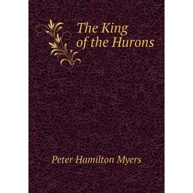 

Книга The King of the Hurons