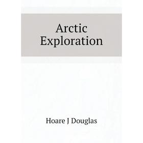 

Книга Arctic Exploration