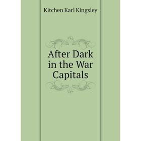 

Книга After Dark in the War Capitals