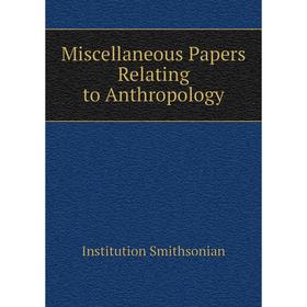 

Книга Miscellaneous Papers Relating to Anthropology