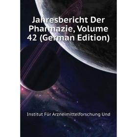 

Книга Jahresbericht Der Pharmazie. Volume 42 (German Edition). Institut Für Arzneimittelforschung Und