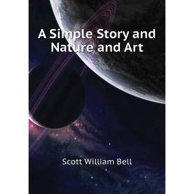 

Книга A Simple Story and Nature and Art