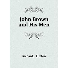 

Книга John Brown and His Men