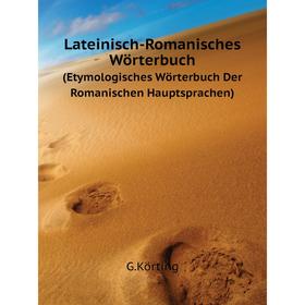 

Книга Lateinisch-Romanisches Wörterbuch(Etymologisches Wörterbuch Der Romanischen Hauptsprachen)