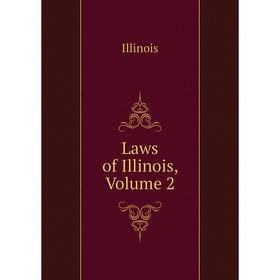 

Книга Laws of Illinois, Volume 2