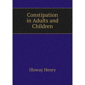 

Книга Constipation in Adults and Children