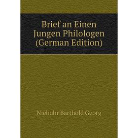 

Книга Brief an Einen Jungen Philologen (German Edition). Niebuhr Barthold Georg