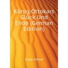 

Книга König Ottokars Glück Und Ende