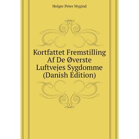 

Книга Kortfattet Fremstilling Af De Øverste Luftvejes Sygdomme (Danish Edition)