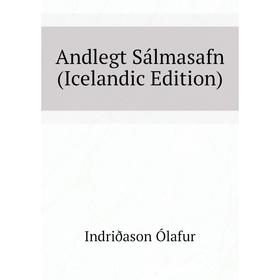 

Книга Andlegt Sálmasafn (Icelandic Edition). Indriðason Ólafur