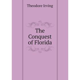 

Книга The Conquest of Florida