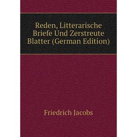 

Книга Reden, Litterarische Briefe Und Zerstreute Blatter (German Edition). Friedrich Jacobs