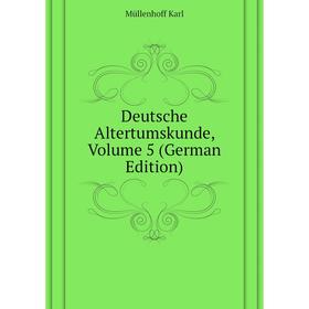 

Книга Deutsche Altertumskunde. Volume 5 (German Edition). Müllenhoff Karl