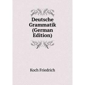 

Книга Deutsche Grammatik (German Edition)