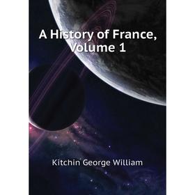 

Книга A History of France. Volume 1