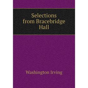

Книга Selections from Bracebridge Hall