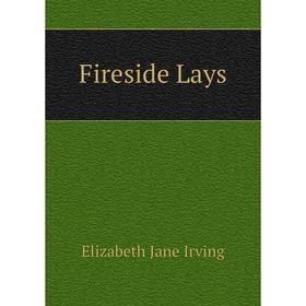 

Книга Fireside Lays