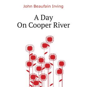 

Книга A Day On Cooper River