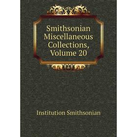 

Книга Smithsonian Miscellaneous Collections. Volume 20. Institution Smithsonian