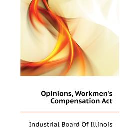 

Книга Opinions, Workmen's Compensation Act