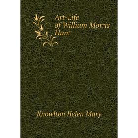 

Книга Art-Life of William Morris Hunt