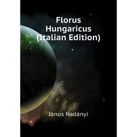 

Книга Florus Hungaricus (Italian Edition)