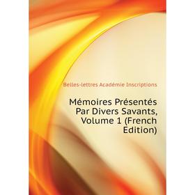 

Книга Mémoires Présentés Par Divers Savants, Volume 1