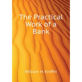 

Книга The Practical Work of a Bank