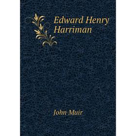 

Книга Edward Henry Harriman