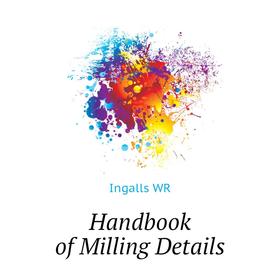 

Книга Handbook of Milling Details