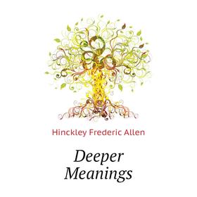 

Книга Deeper Meanings