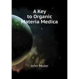 

Книга A Key to Organic Materia Medica