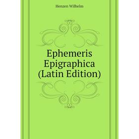 

Книга Ephemeris Epigraphica (Latin Edition)