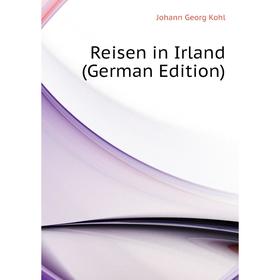 

Книга Reisen in Irland (German Edition)