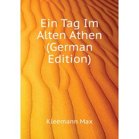 

Книга Ein Tag Im Alten Athen (German Edition)