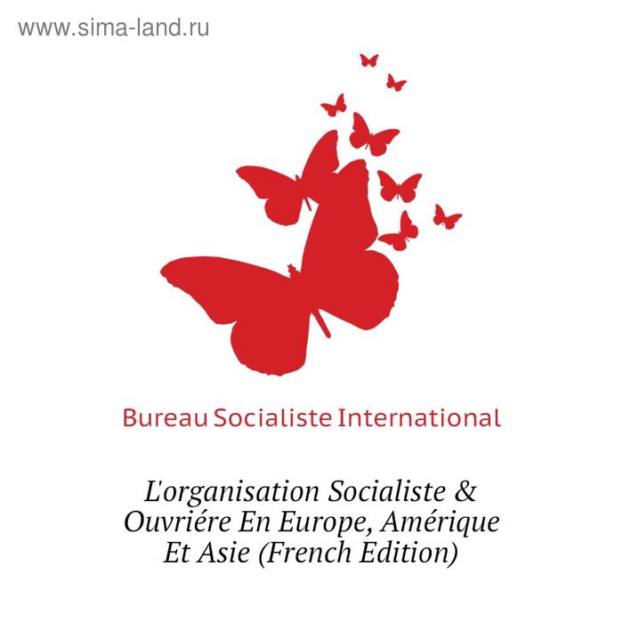 фото Книга l'organisation socialiste & ouvriére en europe, amérique et asie nobel press