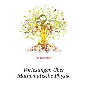 

Книга Vorlesungen Über Mathematische Physik