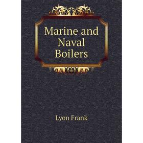 

Книга Marine and Naval Boilers