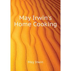 

Книга May Irwin's Home Cooking