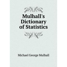 

Книга Mulhall's Dictionary of Statistics