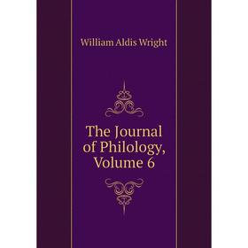 

Книга The Journal of Philology. Volume 6. Wright William Aldis