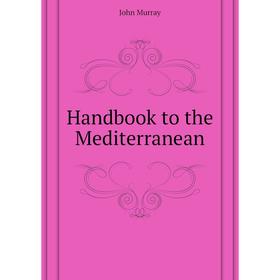 

Книга Handbook to the Mediterranean