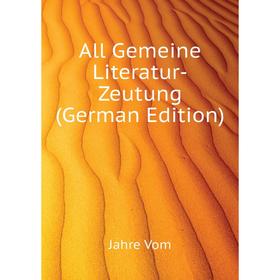 

Книга All Gemeine Literatur-Zeutung (German Edition). Jahre Vom