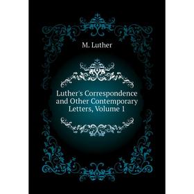

Книга Luther's Correspondence and Other Contemporary Letters, Volume 1