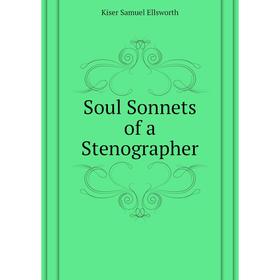 

Книга Soul Sonnets of a Stenographer