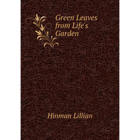 

Книга Green Leaves from Life's Garden