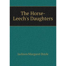 

Книга The Horse-Leech's Daughters