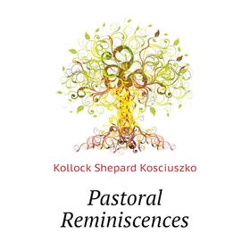

Книга Pastoral Reminiscences