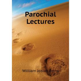 

Книга Parochial Lectures