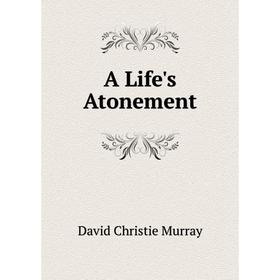 

Книга A Life's Atonement